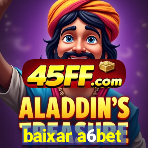 baixar a6bet